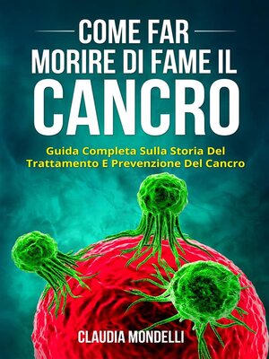 cover image of COME FAR MORIRE DI FAME IL CANCRO. Guida completa sulla storia del trattamento e prevenzione del cancro